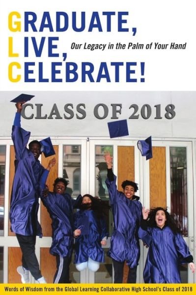 Cover for Global Learning Collaborative Students · Graduate, Live, Celebrate! Our Legacy in the Palm of Your Hand (Bog) (2018)