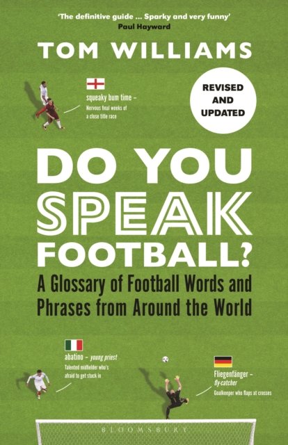 Do You Speak Football?: A Glossary of Football Words and Phrases from Around the World - Tom Williams - Kirjat - Bloomsbury Publishing PLC - 9781399410212 - torstai 15. helmikuuta 2024