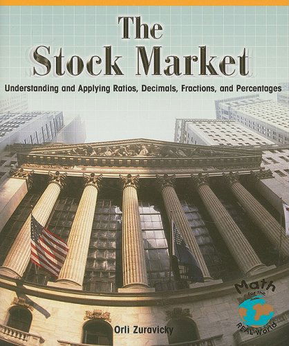 Cover for Orli Zuravicky · The Stock Market: Understanding and Applying Ratios, Decimals, Fractions, and Percentages (Math for the Real World) (Paperback Book) (2010)