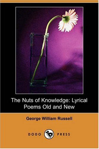 Cover for George William Russell · The Nuts of Knowledge: Lyrical Poems Old and New (Dodo Press) (Paperback Book) (2008)