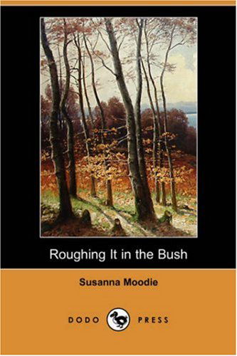 Cover for Susanna Moodie · Roughing It in the Bush (Dodo Press) (Paperback Book) (2007)