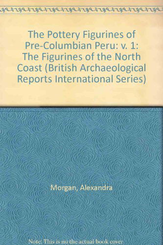 Cover for Alexandra Morgan · The Pottery Figurines of Pre-columbian Peru Volume 1: Figurines of the North Coast (British Archaeological Reports British Series) (Paperback Book) (2009)