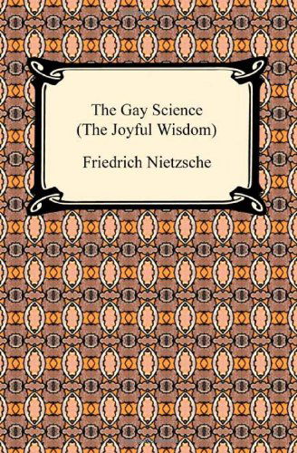 Cover for Friedrich Wilhelm Nietzsche · The Gay Science (The Joyful Wisdom) (Digireads.com Classic) (Taschenbuch) (2009)