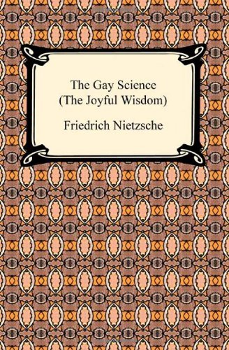 Cover for Friedrich Wilhelm Nietzsche · The Gay Science (The Joyful Wisdom) (Digireads.com Classic) (Paperback Bog) (2009)