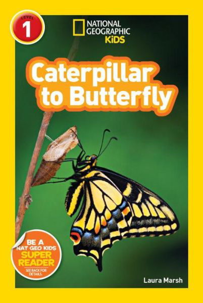 National Geographic Readers: Caterpillar to Butterfly - Readers - Laura Marsh - Books - National Geographic - 9781426309212 - April 10, 2012