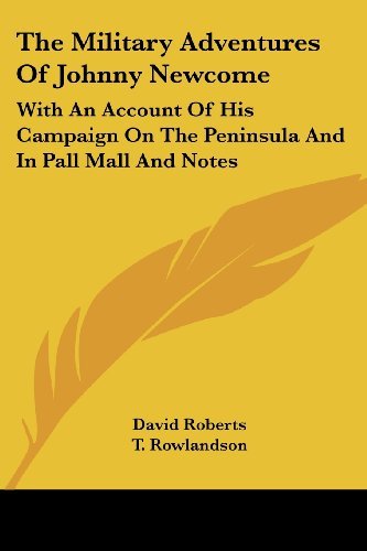 Cover for David Roberts · The Military Adventures of Johnny Newcome: with an Account of His Campaign on the Peninsula and in Pall Mall and Notes (Paperback Bog) (2007)