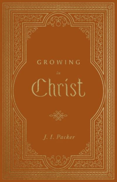 Cover for J. I. Packer · Growing in Christ (Inbunden Bok) (2022)