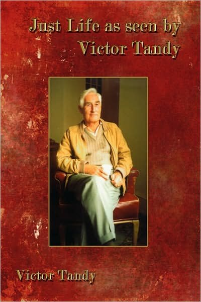 Cover for Victor Tandy · Just Life As Seen by Victor Tandy (Hardcover Book) (2007)