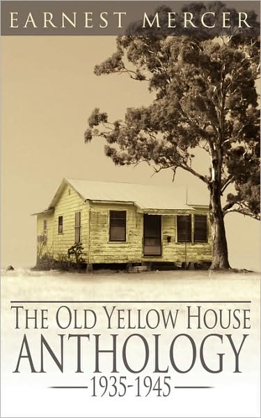 Cover for Earnest Mercer · The Old Yellow House Anthology: 1935-1945 (Taschenbuch) [First edition] (2008)