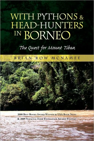 With Pythons & Head-hunters in Borneo - Brian Row Mcnamee - Books - Xlibris - 9781436324212 - November 4, 2009