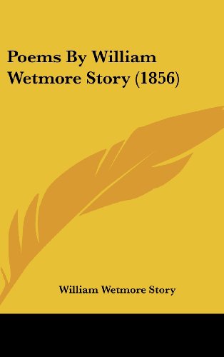 Cover for William Wetmore Story · Poems by William Wetmore Story (1856) (Hardcover Book) (2008)