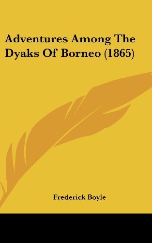 Cover for Frederick Boyle · Adventures Among the Dyaks of Borneo (1865) (Hardcover Book) (2008)