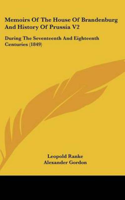 Cover for Leopold Von Ranke · Memoirs of the House of Brandenburg and History of Prussia V2: During the Seventeenth and Eighteenth Centuries (1849) (Hardcover Book) (2008)