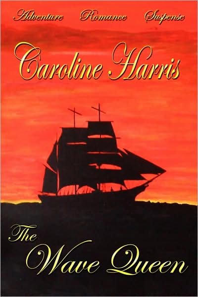 Cover for Caroline Harris · The Wave Queen (Hardcover bog) (2008)