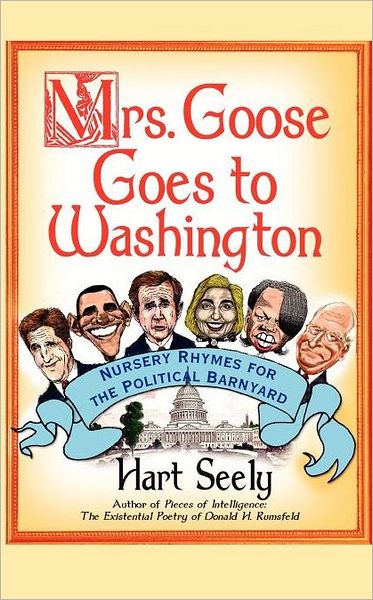 Cover for Hart Seely · Mrs. Goose Goes to Washington: Nursery Rhymes for the Political Barnyard (Taschenbuch) (2009)