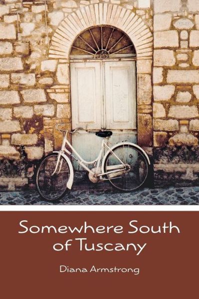 Cover for Diana Armstrong · Somewhere South of Tuscany: 5 Years in a Four-cat Town (Paperback Book) (2010)