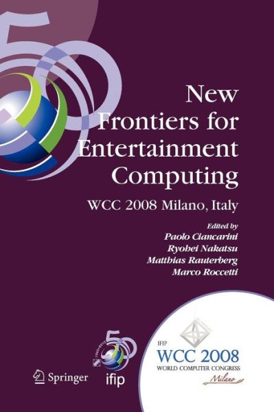 Cover for Paolo Ciancarini · New Frontiers for Entertainment Computing - Ifip Advances in Information and Communication Technology (Paperback Book) [1st Ed. Softcover of Orig. Ed. 2008 edition] (2010)