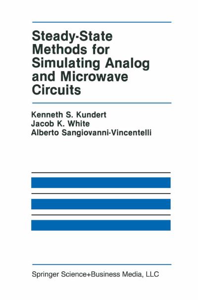 Steady-state Methods for Simulating Analog and Microwave Circuits - the Springer International Series in Engineering and Computer Science - Kenneth S. Kundert - Books - Springer-Verlag New York Inc. - 9781441951212 - December 8, 2010
