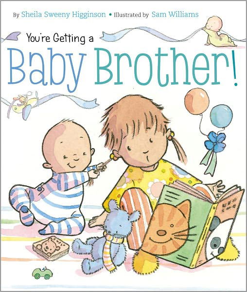 Cover for Sheila Sweeny Higginson · You're Getting a Baby Brother! (Board book) (2012)