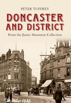 Doncaster and District: from the James Simonton Collection - Peter Tuffrey - Books - Amberley Publishing - 9781445601212 - November 15, 2012