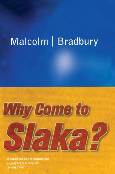 Cover for Malcolm Bradbury · Why Come to Slaka? (Pocketbok) (2013)