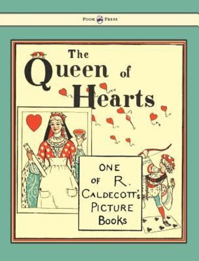 Cover for Randolph Caldecott · The Queen of Hearts - Illustrated by Randolph Caldecott (Inbunden Bok) (2011)