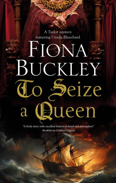 Cover for Fiona Buckley · To Seize a Queen - A Tudor mystery featuring Ursula Blanchard (Hardcover Book) [Main - Large Print edition] (2024)