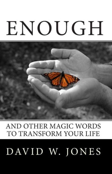 Cover for David W. Jones · Enough: and Other Magic Words to Transform Your Life (Paperback Book) (2009)