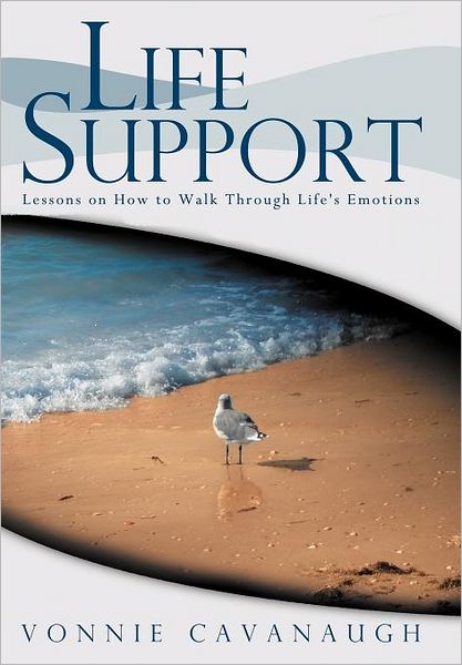 Life Support: Lessons on How to Walk Through Life's Emotions. - Vonnie Cavanaugh - Books - Westbow Press - 9781449731212 - November 21, 2011