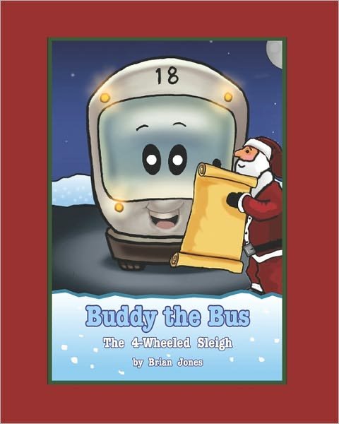 Cover for Brian Jones · Buddy the Bus: the 4-wheeled Sleigh (Paperback Bog) (2009)