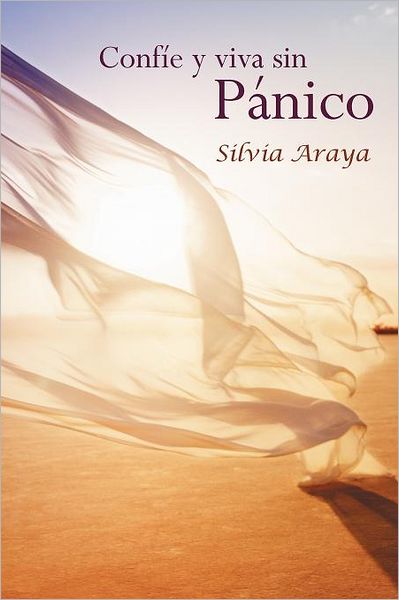 Cover for Silvia Araya · Confíe Y Viva Sin Pánico (Paperback Book) [Spanish edition] (2012)