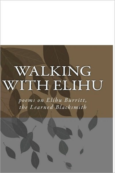 Cover for Taylor Graham · Walking with Elihu: Poems on Elihu Burritt, the Learned Blacksmith (Paperback Book) (2010)