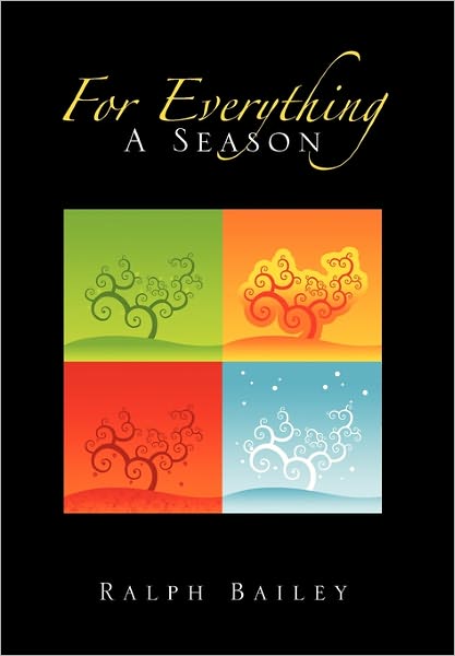 Cover for Ralph Bailey · For Everything a Season (Hardcover Book) (2011)
