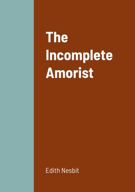 Cover for Edith Nesbit · The Incomplete Amorist (Pocketbok) (2022)