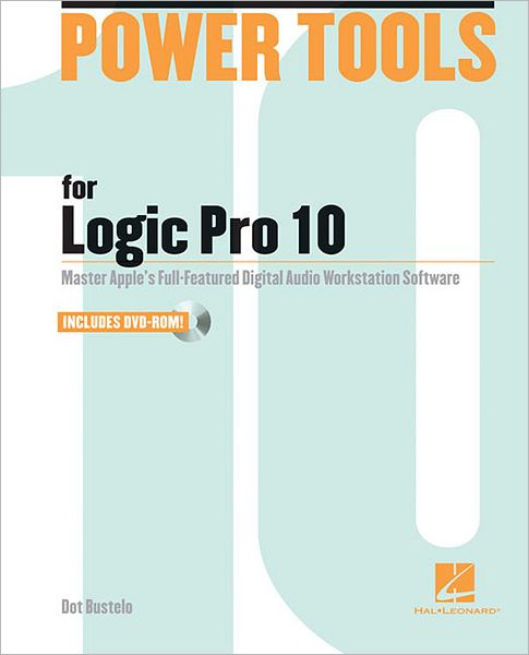 Cover for Dot Bustelo · Power Tools for Logic Pro 10: Master Apple's Full-featured Digital Audio Workstation Software (Book) (2012)