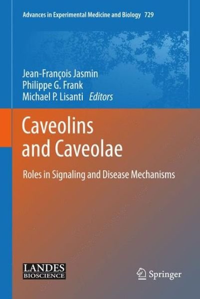 Caveolins and Caveolae: Roles in Signaling and Disease Mechanisms - Advances in Experimental Medicine and Biology - Jean-francois Jasmin - Livros - Springer-Verlag New York Inc. - 9781461412212 - 30 de janeiro de 2012
