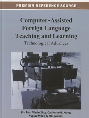 Cover for Bin Zou · Computer-assisted Foreign Language Teaching and Learning: Technological Advances (Innbunden bok) (2013)