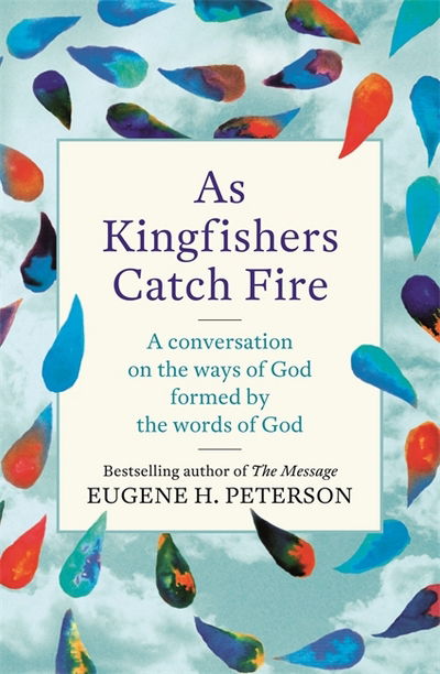 Cover for Eugene Peterson · As Kingfishers Catch Fire: A Conversation on the Ways of God Formed by the Words of God (Paperback Book) (2018)