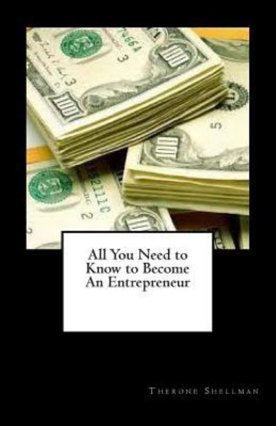 Cover for Therone Shellman · All You Need to Know to Become an Entrepreneur (Paperback Book) (2012)