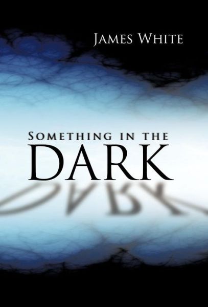 Cover for James White · Something in the Dark (Gebundenes Buch) (2012)