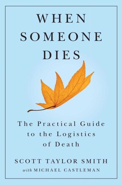 Cover for Scott Taylor Smith · When Someone Dies: The Practical Guide to the Logistics of Death (Paperback Bog) [Original edition] (2013)