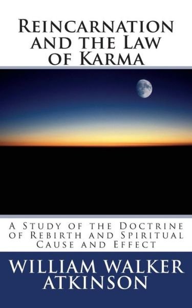 Reincarnation and the Law of Karma - William Walker Atkinson - Books - Createspace - 9781480152212 - October 22, 2012