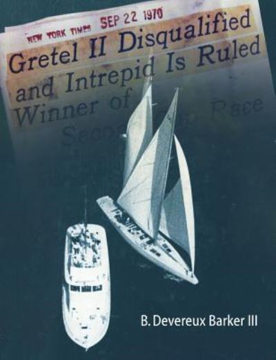 Cover for Barker, B Devereux, III · Gretel II Disqualified: the Untold Inside Story of a Famous America's Cup Incident (Paperback Book) (2013)