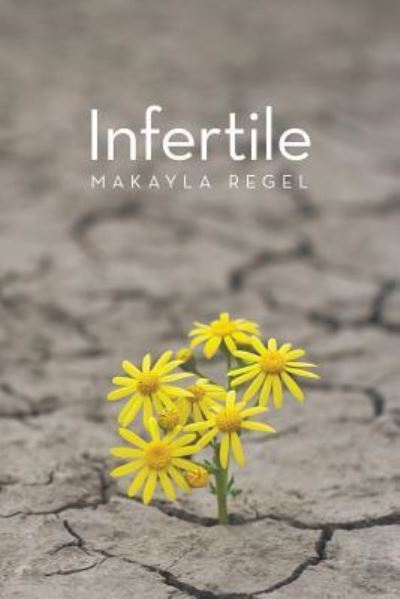 Cover for Makayla Regel · Infertile (Taschenbuch) (2016)