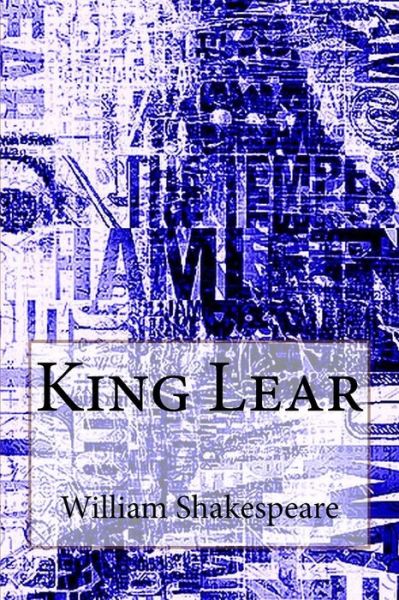 King Lear - William Shakespeare - Books - Createspace - 9781492339212 - September 5, 2013