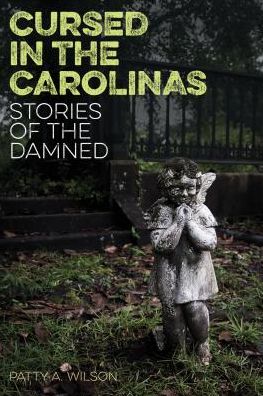 Cover for Patty A. Wilson · Cursed in the Carolinas: Stories of the Damned - Cursed (Paperback Book) (2017)