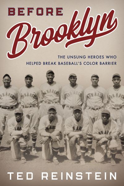 Cover for Ted Reinstein · Before Brooklyn: The Unsung Heroes Who Helped Break Baseball’s Color Barrier (Hardcover Book) (2022)