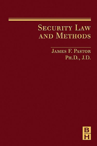 Security Law and Methods - James Pastor - Books - Elsevier Health Sciences - 9781493303212 - November 3, 2006