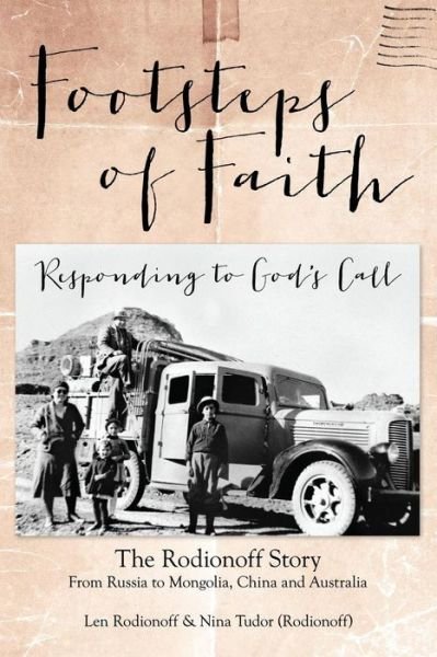Cover for Tudor (Rodionoff), Nina · Footsteps of Faith - Responding to God's Call: Mongolia &gt; China &gt; Australia, the Rodionoff Story (Paperback Book) (2014)