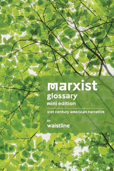 Cover for Waistline · Marxist Glossary - Mini Edition: 21st Century American Narrative (Paperback Book) (2014)